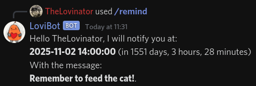 /remind add message_reason: Remember to feed the cat! message_date: 2 November 2025 14:00 CET